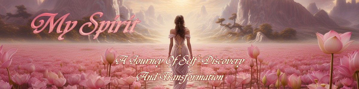 My Spirit ~ A Journey Of Self-Discovery And Transformation