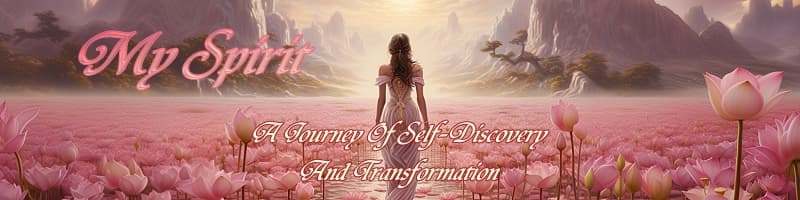 My Spirit ~ A Journey Of Self-Discovery And Transformation
